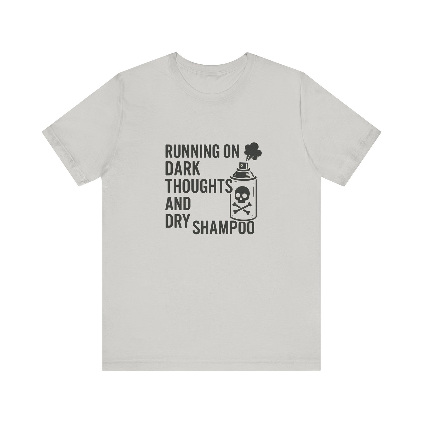 Running on Dark Thoughts and Dry Shampoo – Funny Women’s T-Shirt for Survival Mode