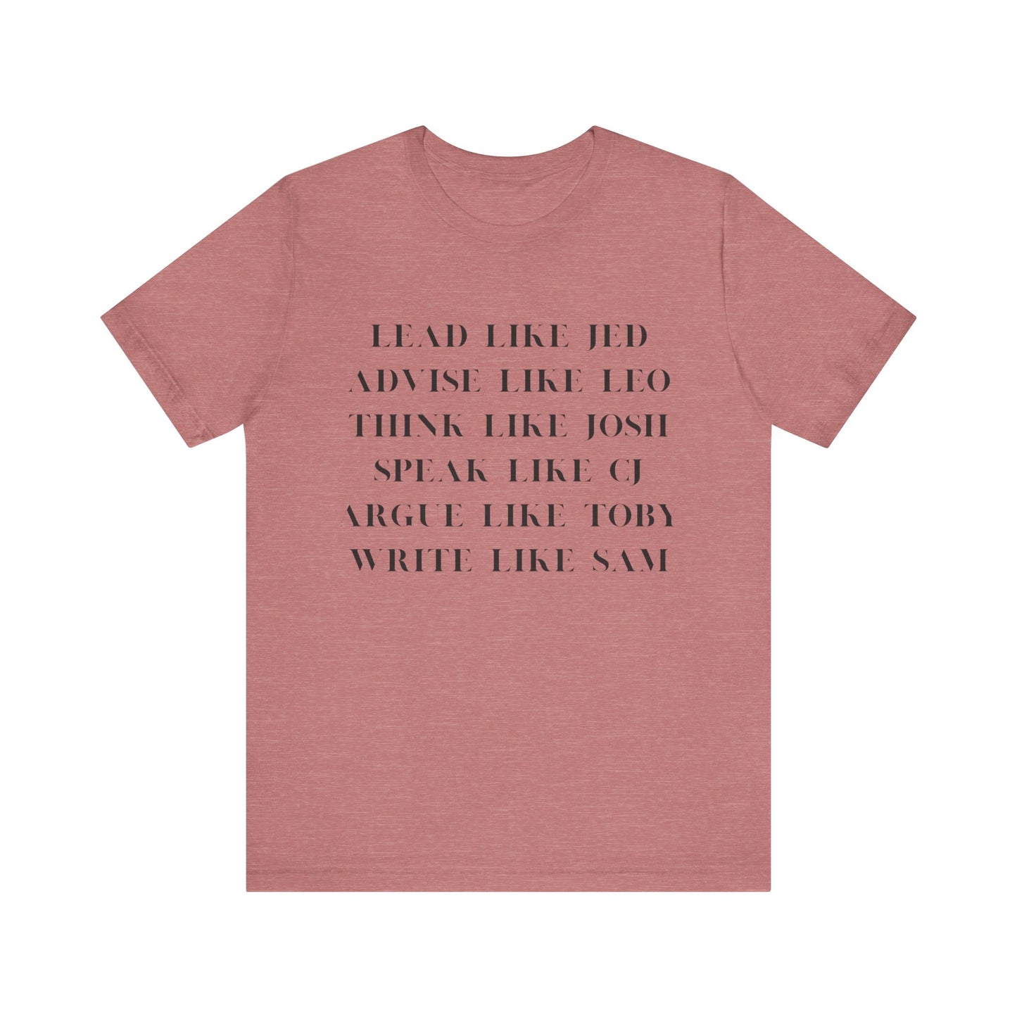 West Wing Quote T-Shirt – “Lead Like Jed” Front + “OK, What’s Next?” Back – Inspirational TV Fan Tee