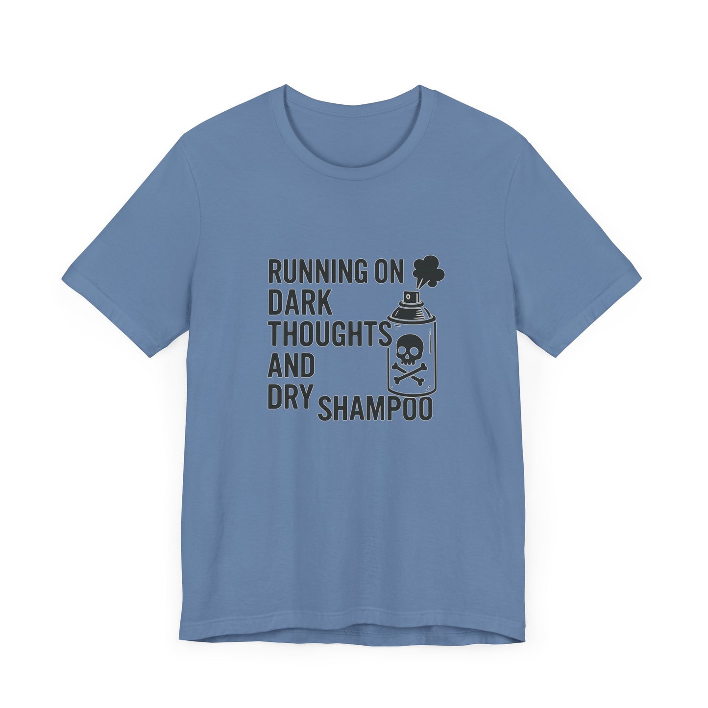 Running on Dark Thoughts and Dry Shampoo – Funny Women’s T-Shirt for Survival Mode
