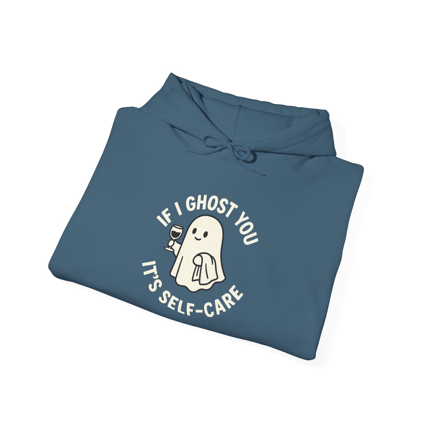 If I Ghost You, It’s Self-Care Hoodie – Funny Cozy Graphic Sweatshirt