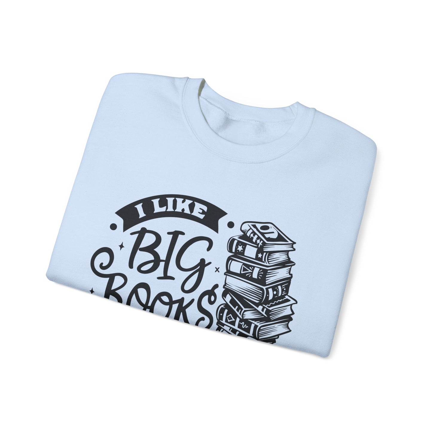 I Like Big Books and I Cannot Lie Crewneck β Funny Book Lover Pullover for Cozy Reading Days