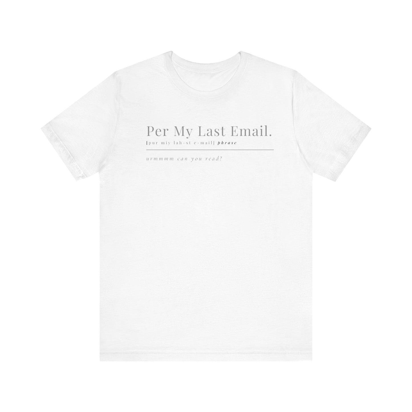 Per My Last Email T-Shirt – Funny Office Shirt for Coworkers, Bosses, and Corporate Burnouts with Attitude