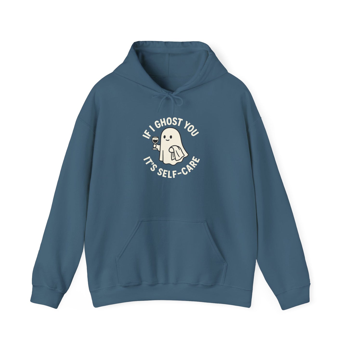 If I Ghost You, It’s Self-Care Hoodie – Funny Cozy Graphic Sweatshirt