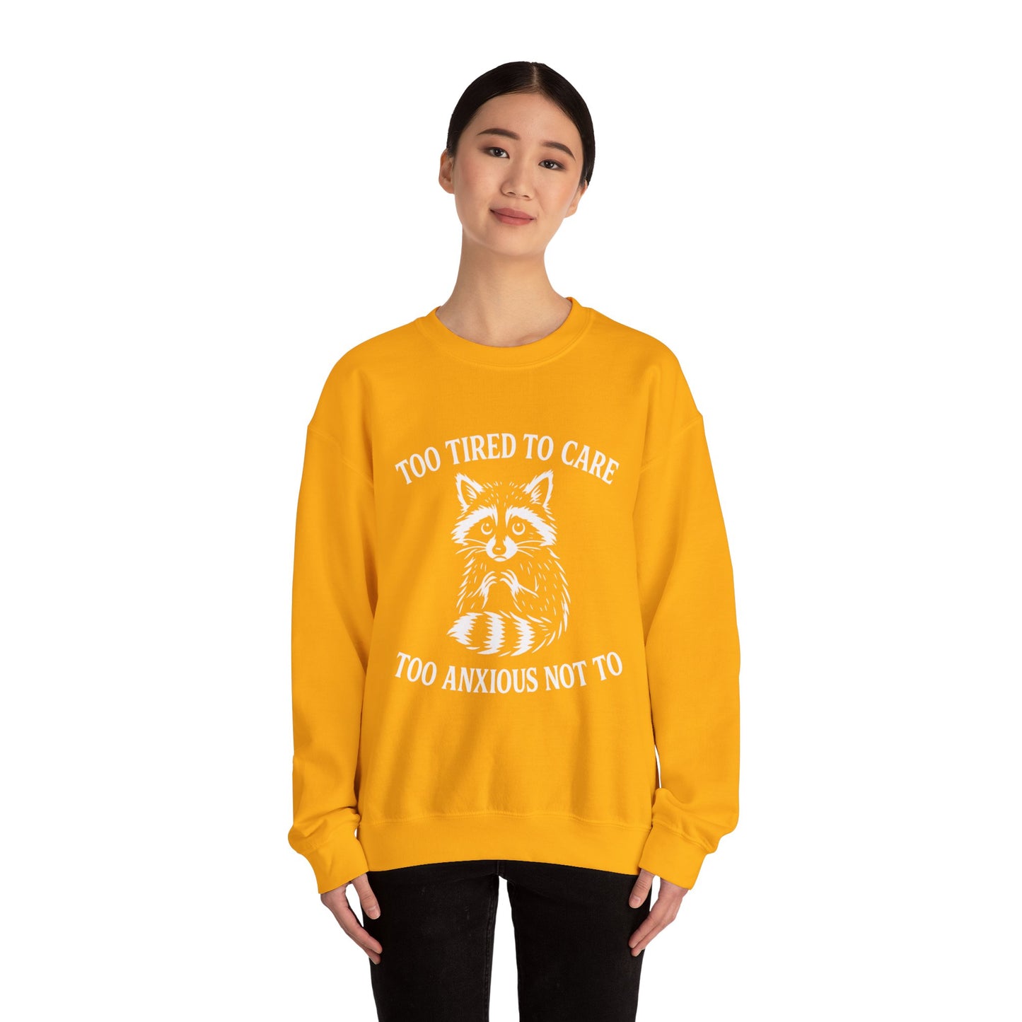 Too Tired to Care. Too Anxious Not To – Sweatshirt