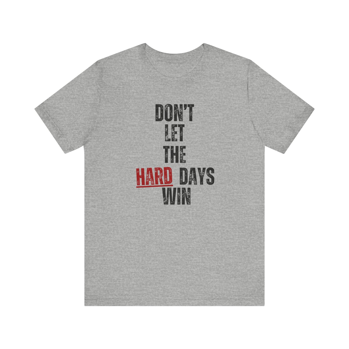 Don’t Let the Hard Days Win T-Shirt – Inspirational Mental Health Awareness Tee for Women & Men
