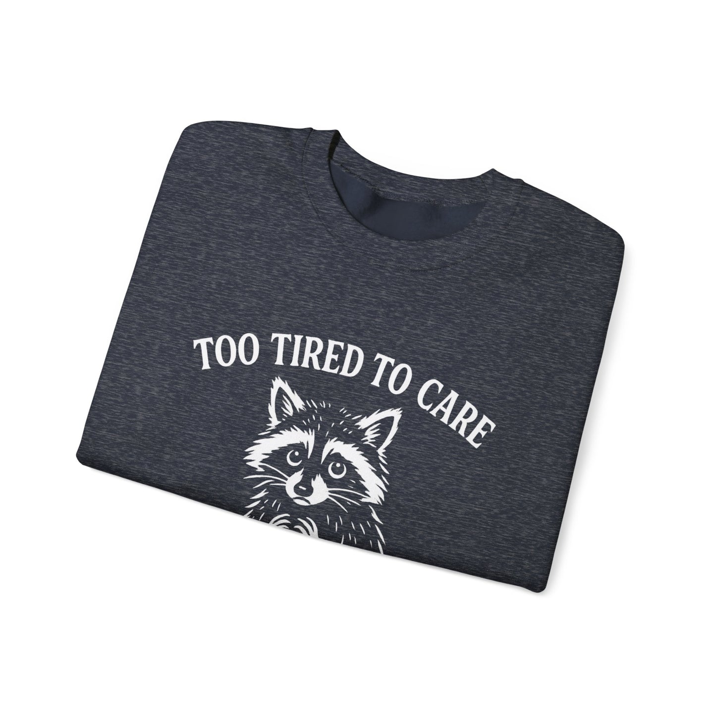 Too Tired to Care. Too Anxious Not To – Sweatshirt