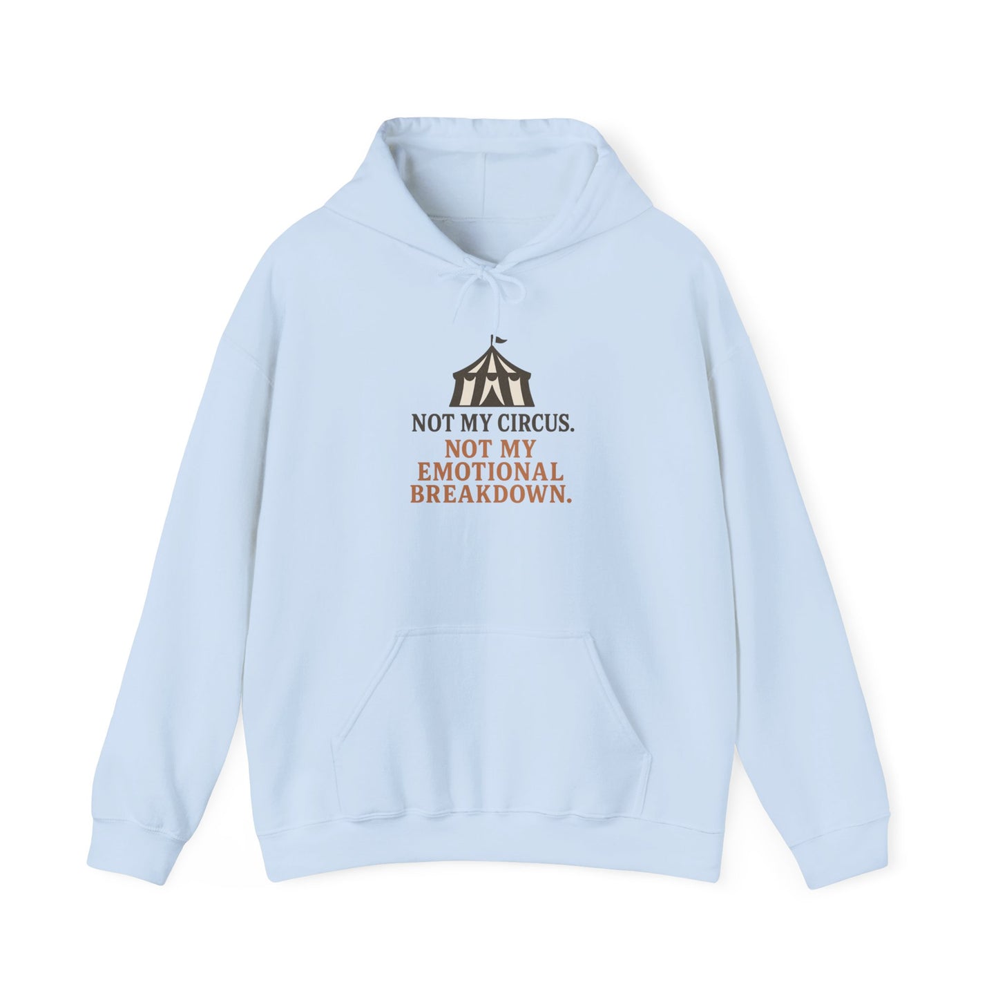 Not My Circus. Not My Emotional Breakdown – Hoodie