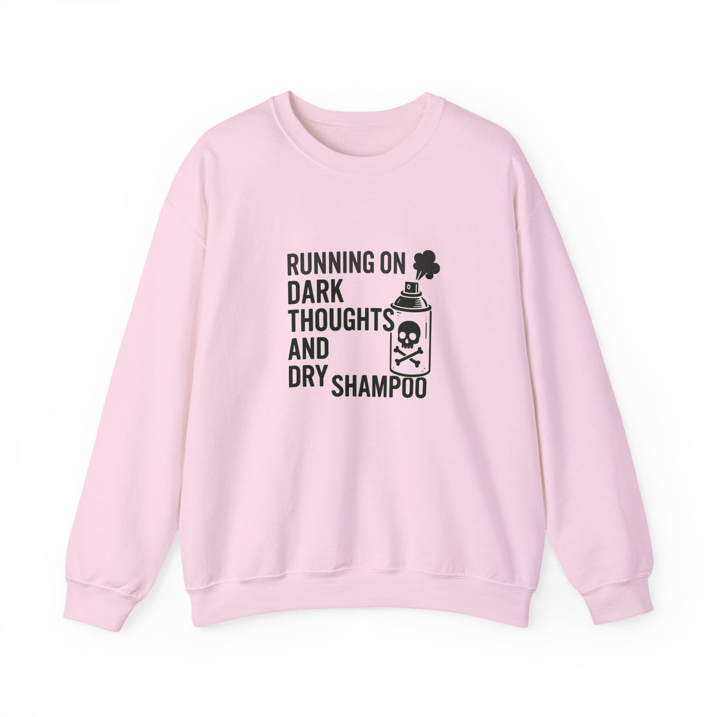 Running on Dark Thoughts and Dry Shampoo – Sweatshirt
