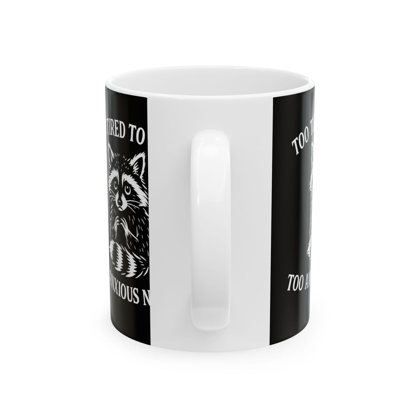 Too Tired to Care. Too Anxious Not To. – Ceramic Mug