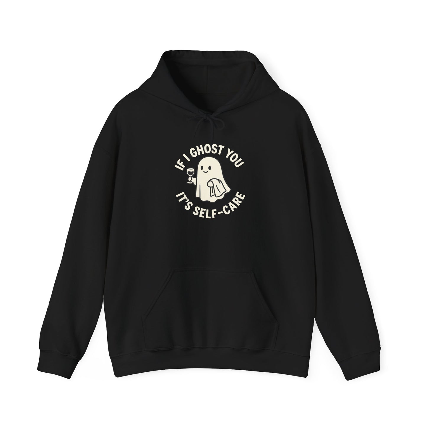 If I Ghost You, It’s Self-Care Hoodie – Funny Cozy Graphic Sweatshirt