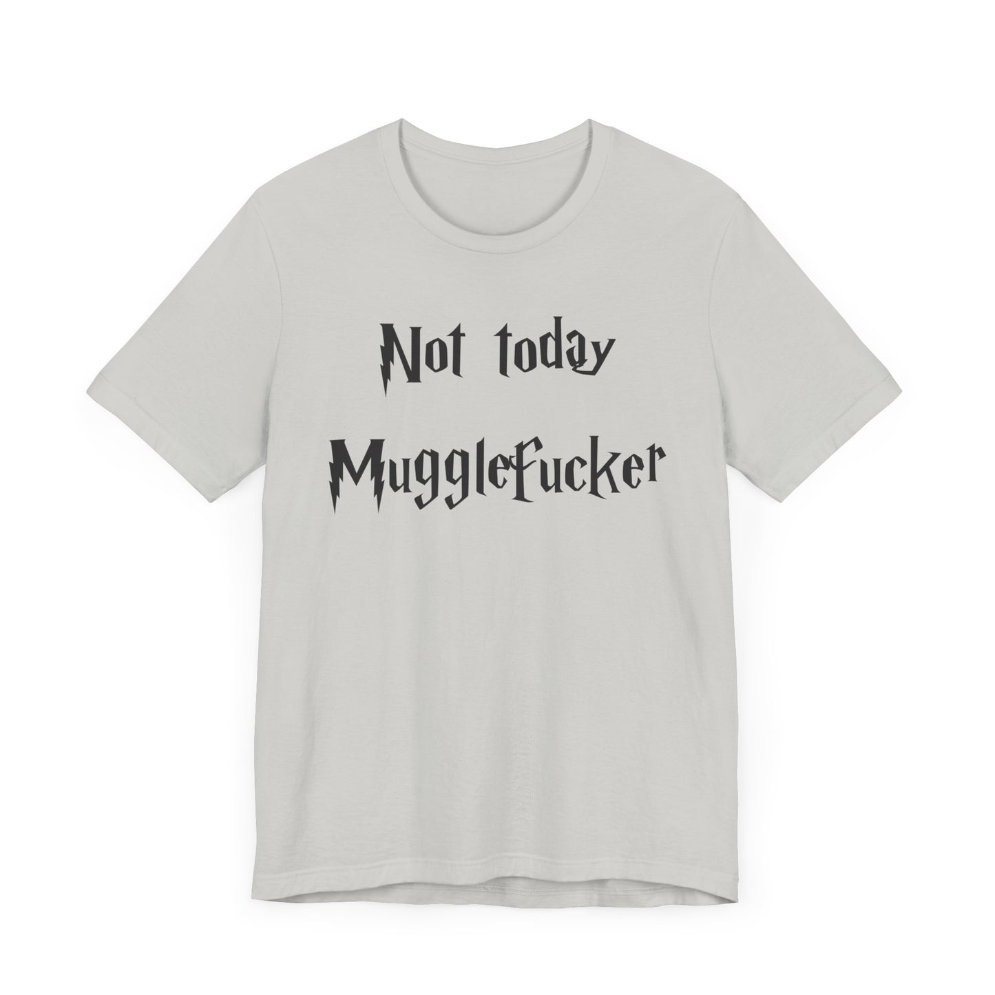 Not Today MuggleF*cker T-Shirt – Funny Wizard-Inspired Fantasy Tee for Adults