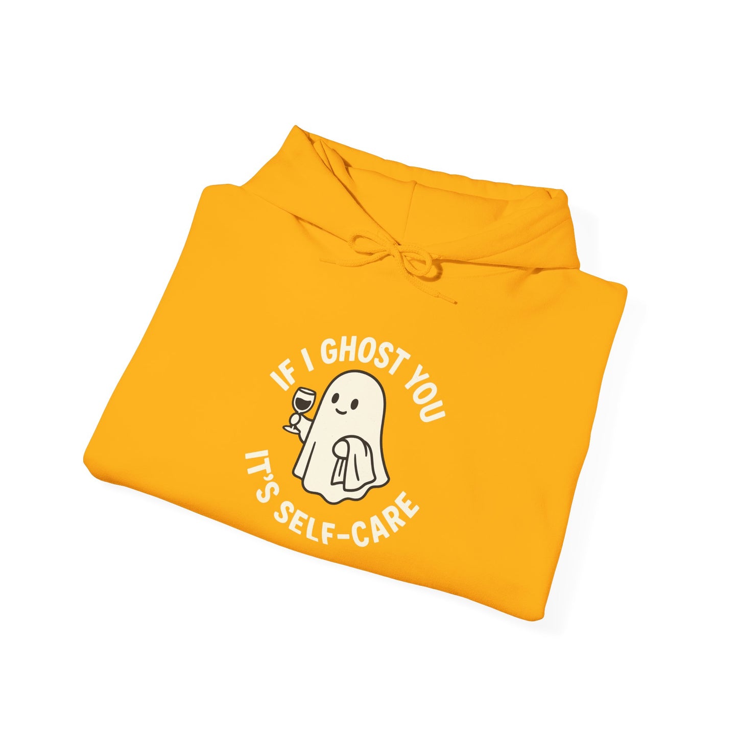 If I Ghost You, It’s Self-Care Hoodie – Funny Cozy Graphic Sweatshirt
