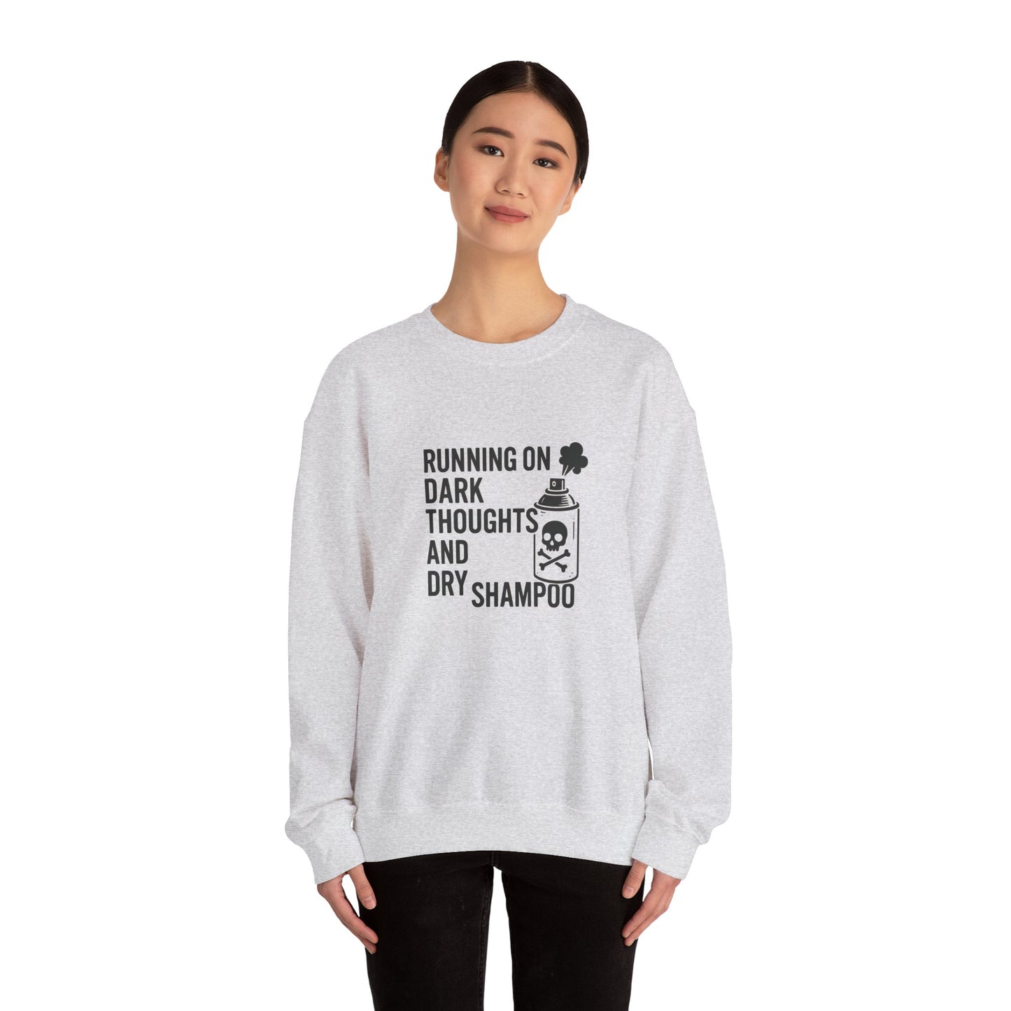 Running on Dark Thoughts and Dry Shampoo – Sweatshirt
