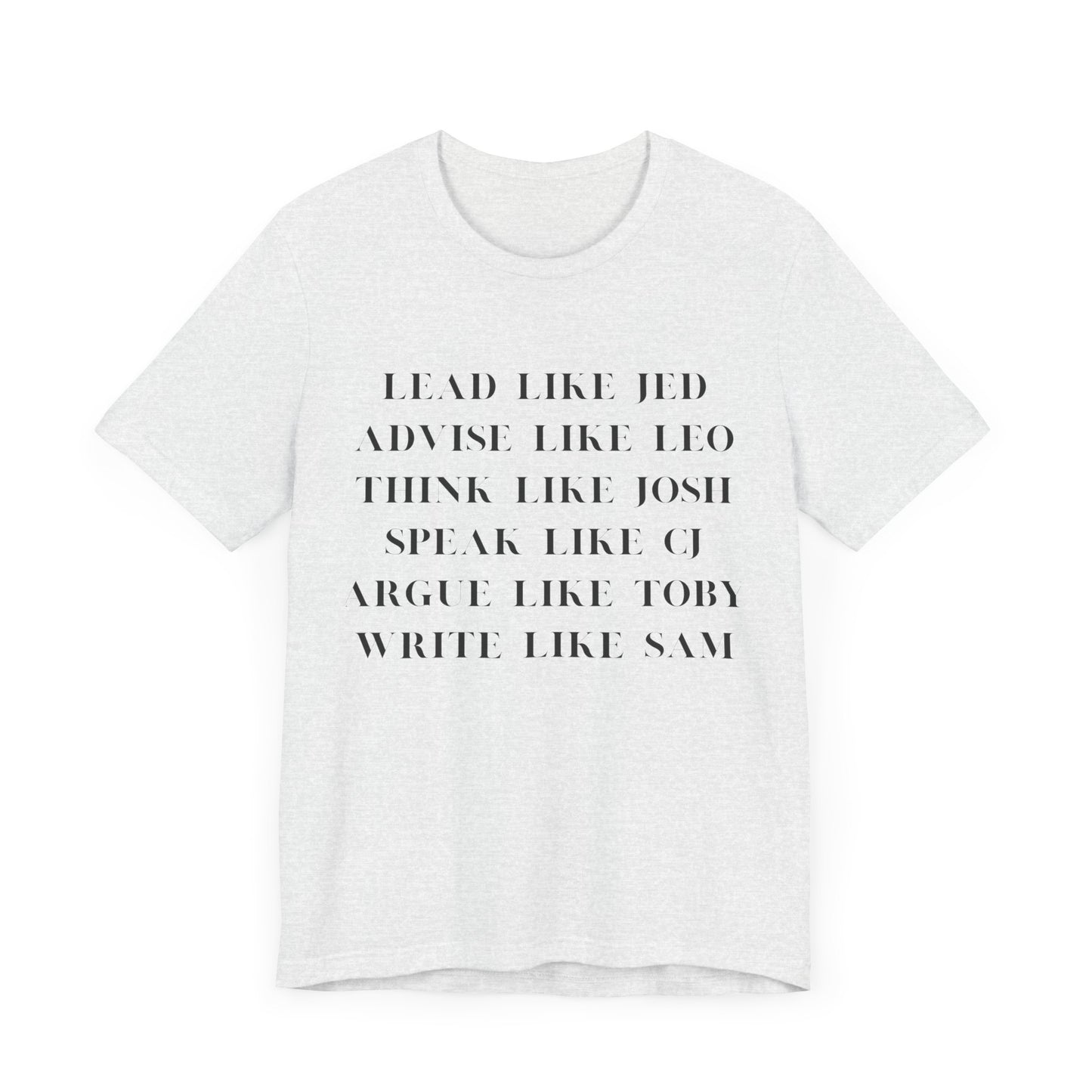 West Wing Quote T-Shirt – “Lead Like Jed” Front + “OK, What’s Next?” Back – Inspirational TV Fan Tee
