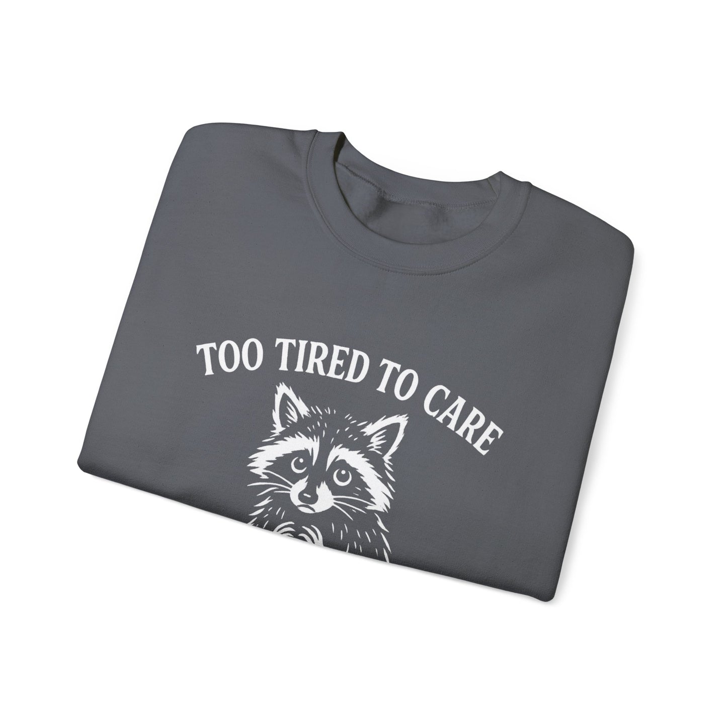 Too Tired to Care. Too Anxious Not To – Sweatshirt