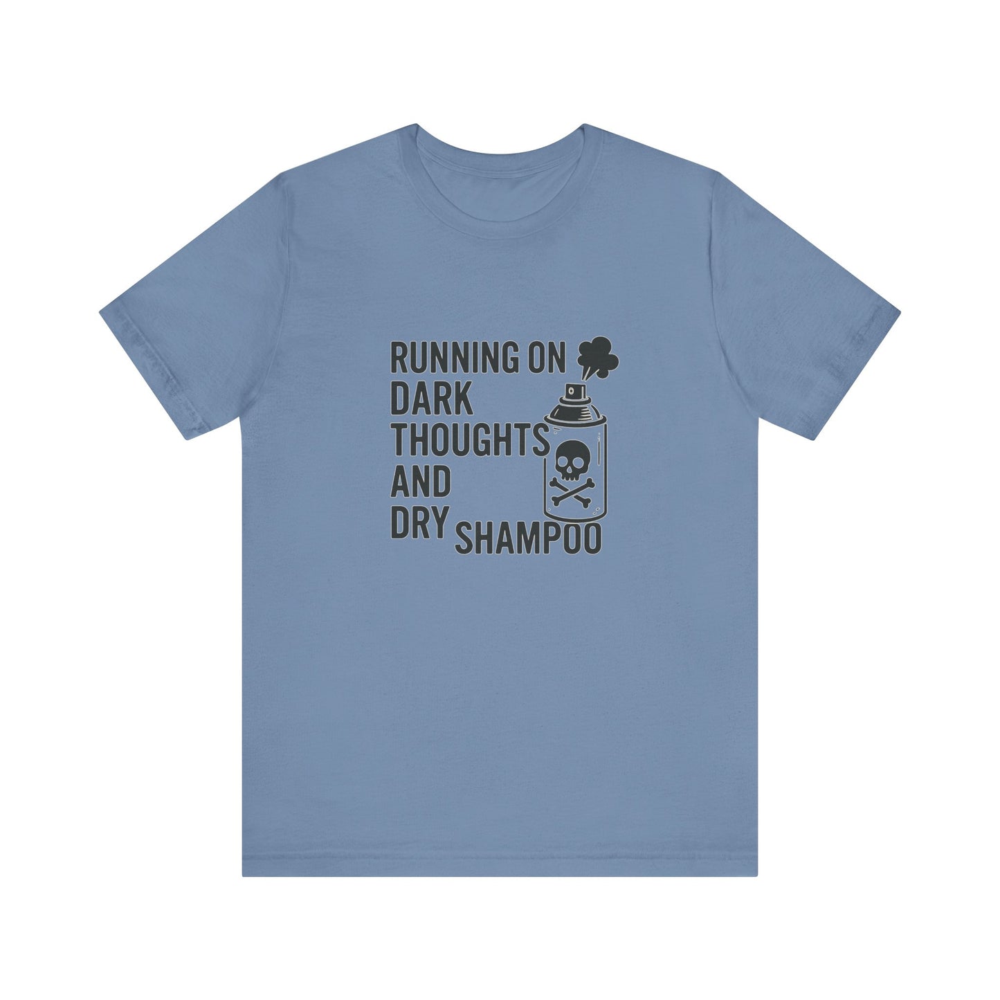 Running on Dark Thoughts and Dry Shampoo – Funny Women’s T-Shirt for Survival Mode