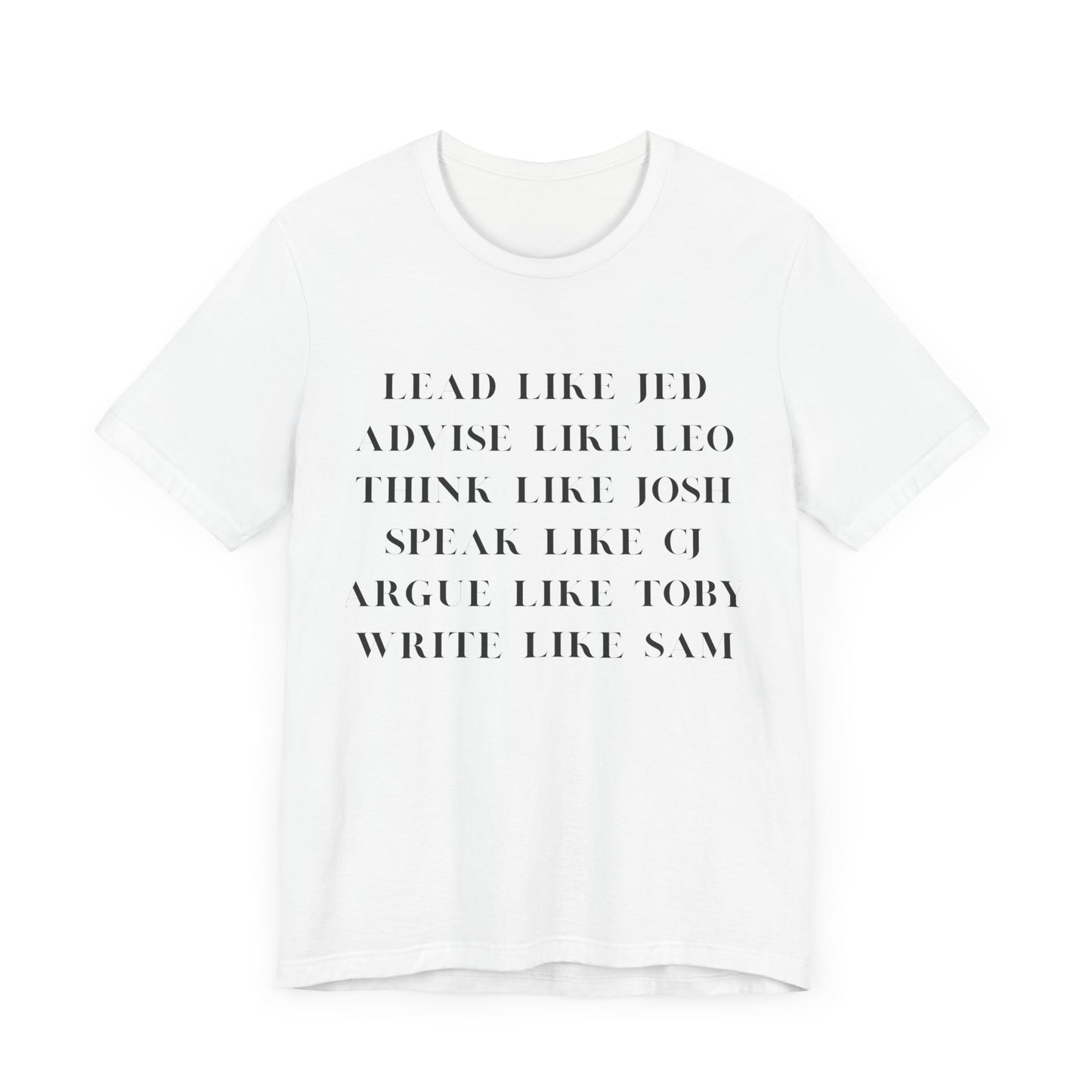 West Wing Quote T-Shirt – “Lead Like Jed” Front + “OK, What’s Next?” Back – Inspirational TV Fan Tee