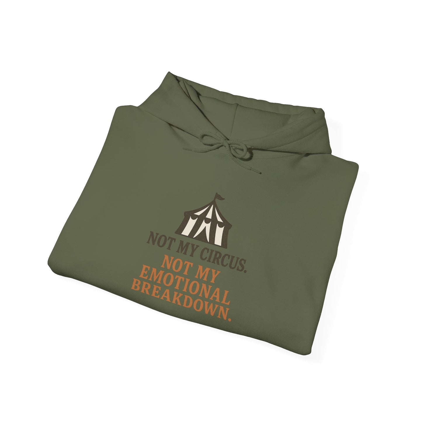 Not My Circus. Not My Emotional Breakdown – Hoodie