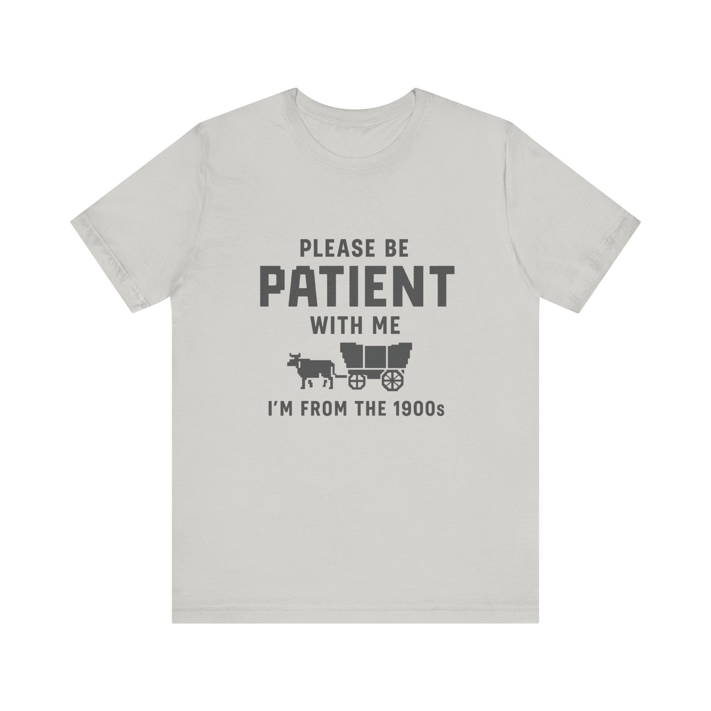 Please Be Patient With Me – I'm From the 1900s T-Shirt