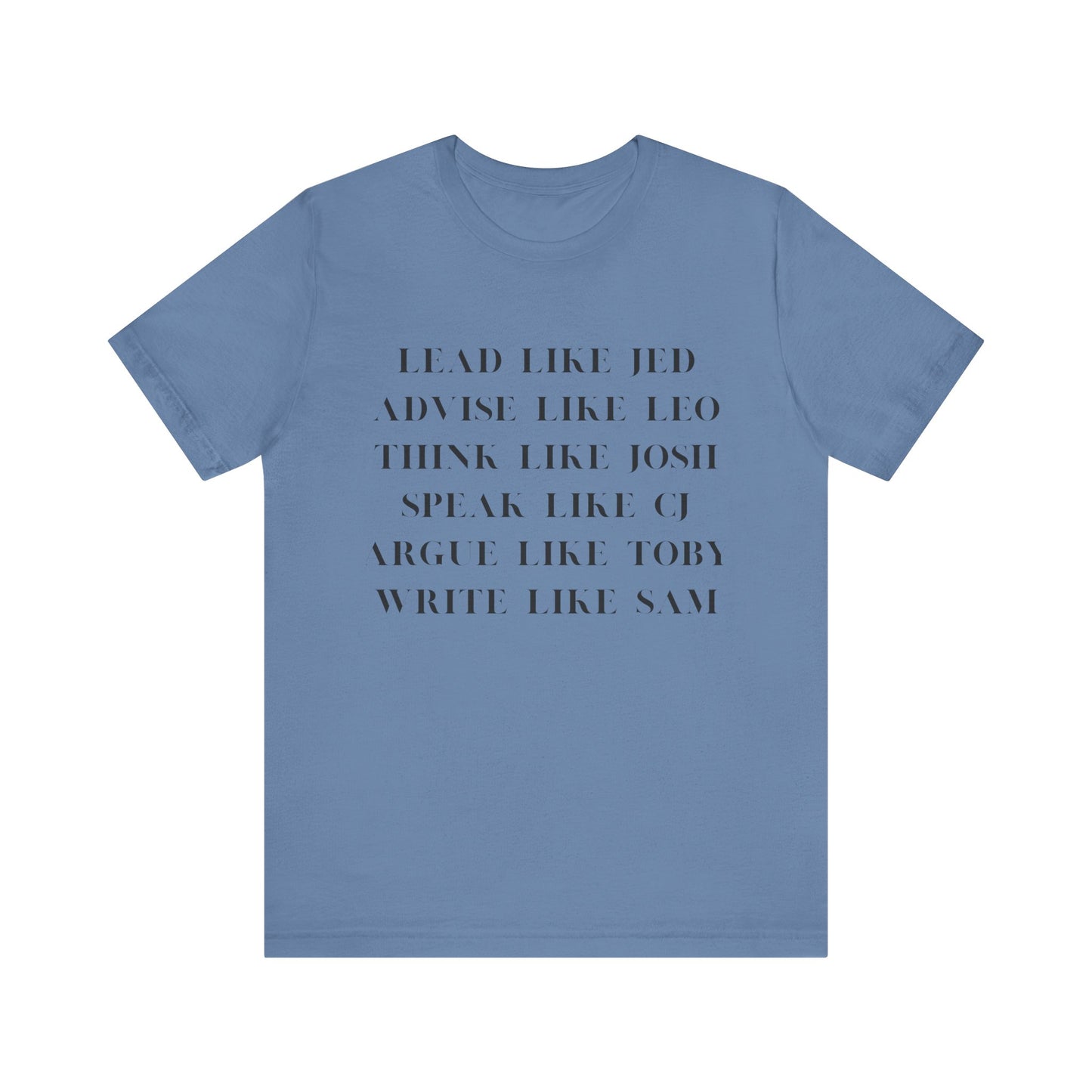 West Wing Quote T-Shirt – “Lead Like Jed” Front + “OK, What’s Next?” Back – Inspirational TV Fan Tee
