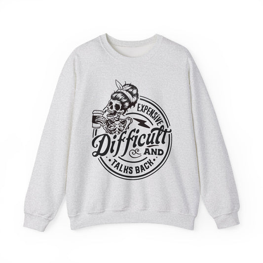 Expensive, Difficult, and Talks Back Sweatshirt – Funny Gift for Wife, Girlfriend, or That One Friend Who’s a Lot (in the Best Way)