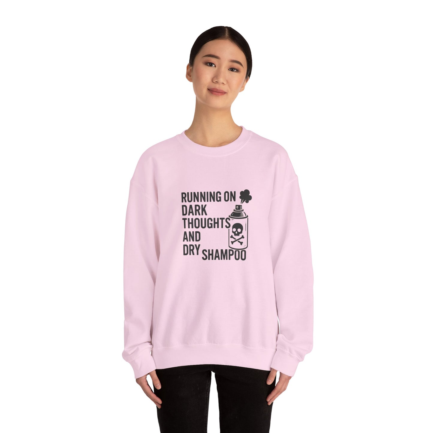Running on Dark Thoughts and Dry Shampoo – Sweatshirt
