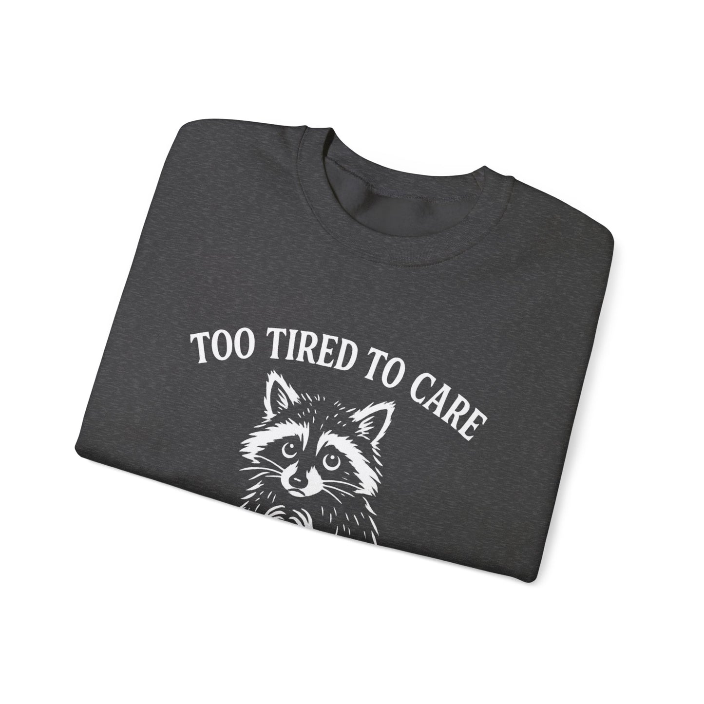 Too Tired to Care. Too Anxious Not To – Sweatshirt