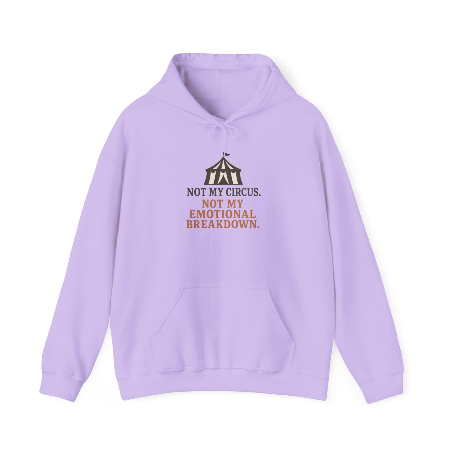 Not My Circus. Not My Emotional Breakdown – Hoodie