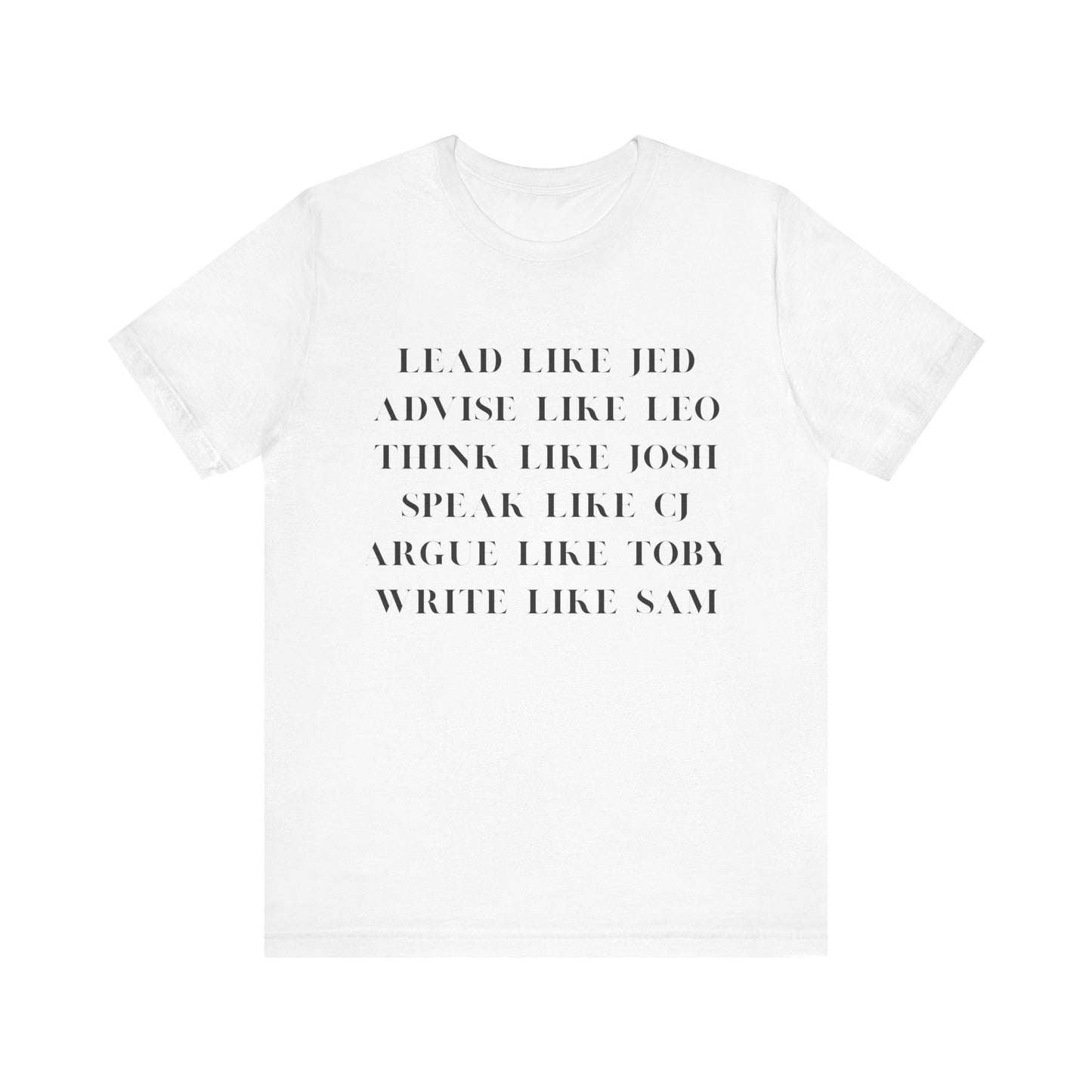 West Wing Quote T-Shirt – “Lead Like Jed” Front + “OK, What’s Next?” Back – Inspirational TV Fan Tee