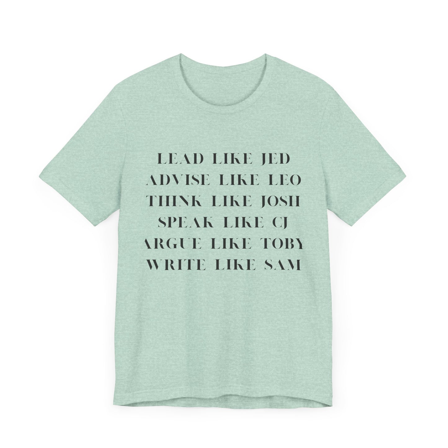 West Wing Quote T-Shirt – “Lead Like Jed” Front + “OK, What’s Next?” Back – Inspirational TV Fan Tee