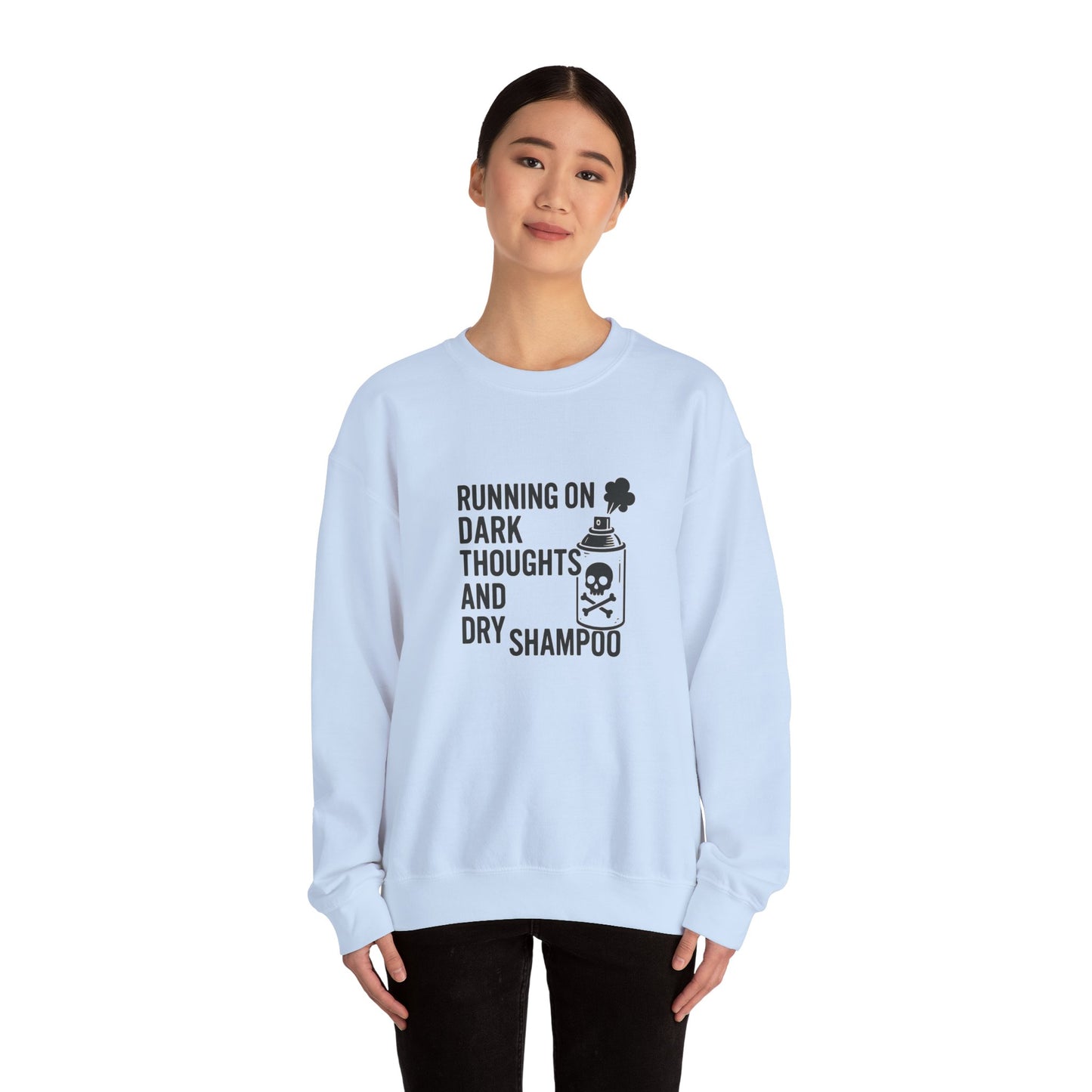 Running on Dark Thoughts and Dry Shampoo – Sweatshirt