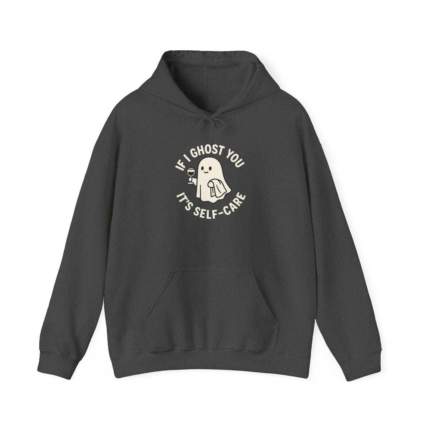 If I Ghost You, It’s Self-Care Hoodie – Funny Cozy Graphic Sweatshirt