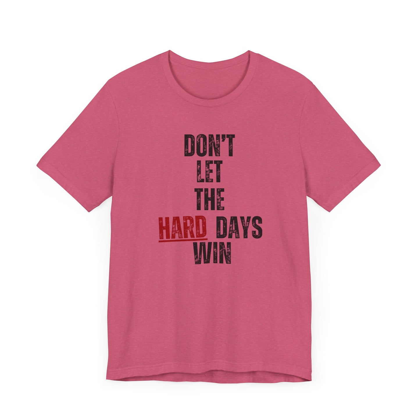 Don’t Let the Hard Days Win T-Shirt – Inspirational Mental Health Awareness Tee for Women & Men