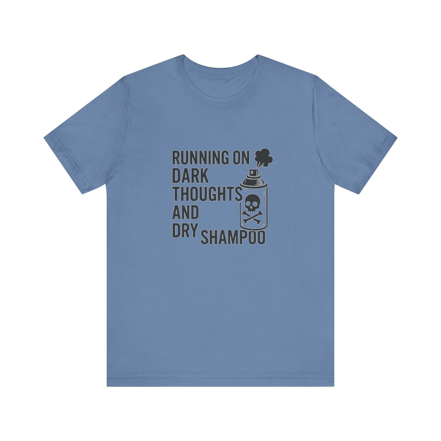 Running on Dark Thoughts and Dry Shampoo – Funny Women’s T-Shirt for Survival Mode