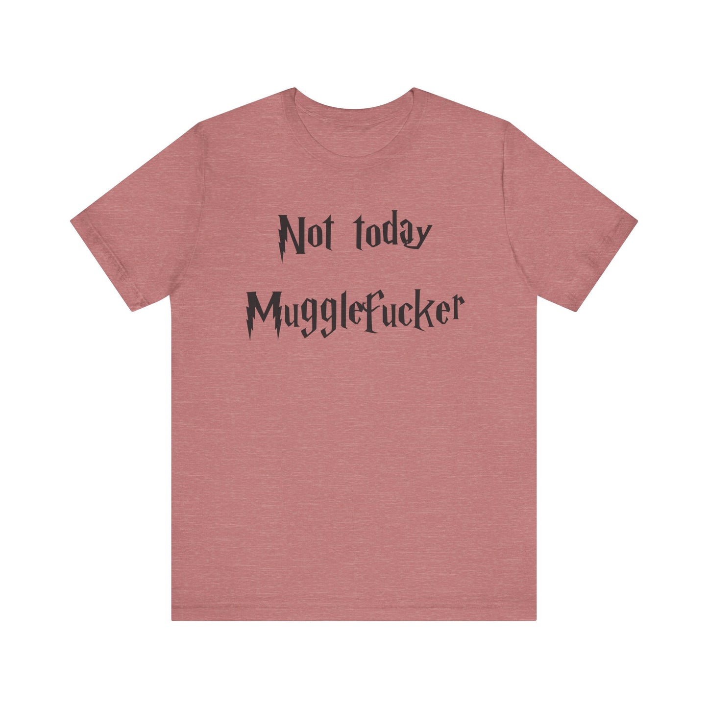 Not Today MuggleF*cker T-Shirt – Funny Wizard-Inspired Fantasy Tee for Adults