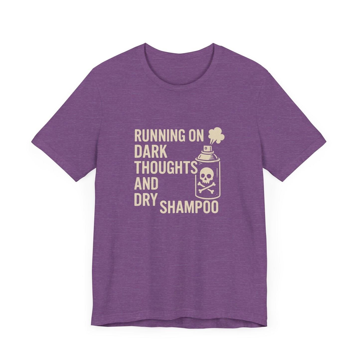 Running on Dark Thoughts and Dry Shampoo – Funny Women’s T-Shirt for Survival Mode
