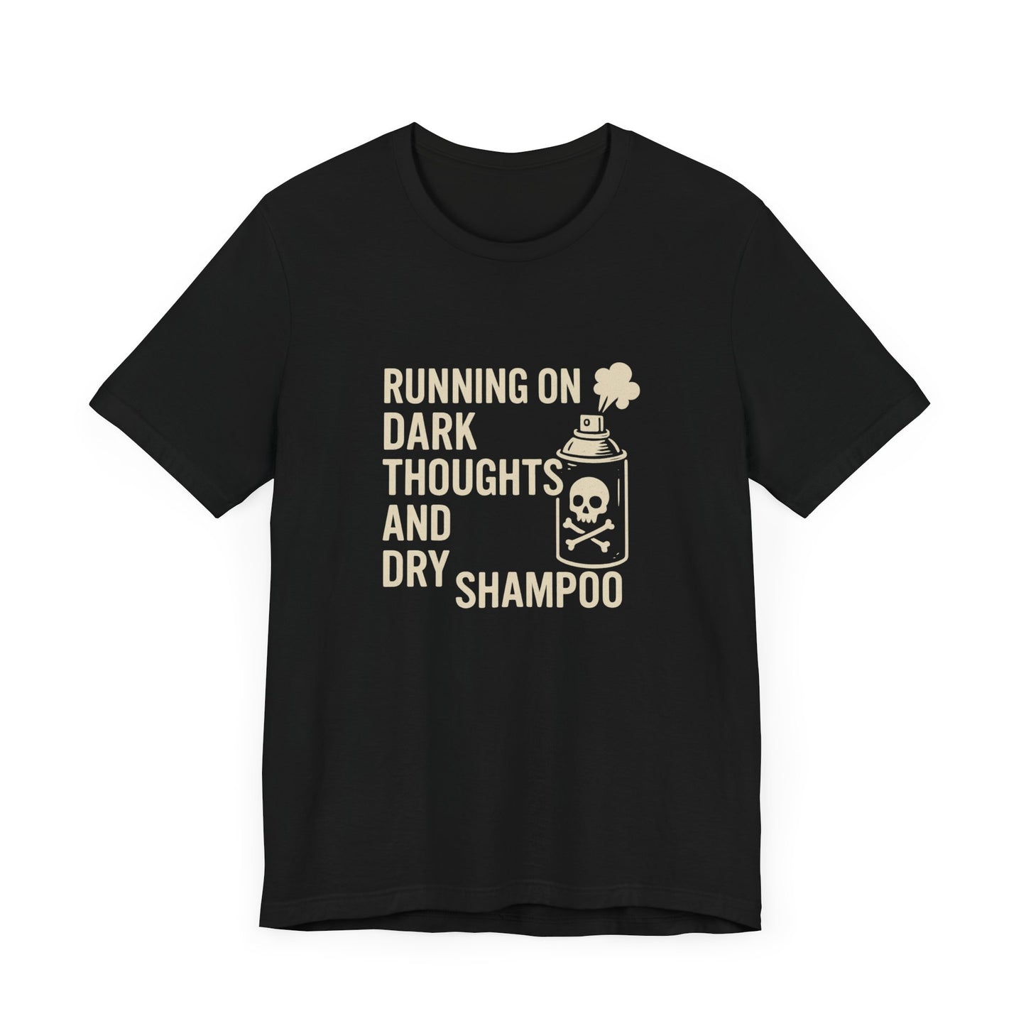 Running on Dark Thoughts and Dry Shampoo – Funny Women’s T-Shirt for Survival Mode