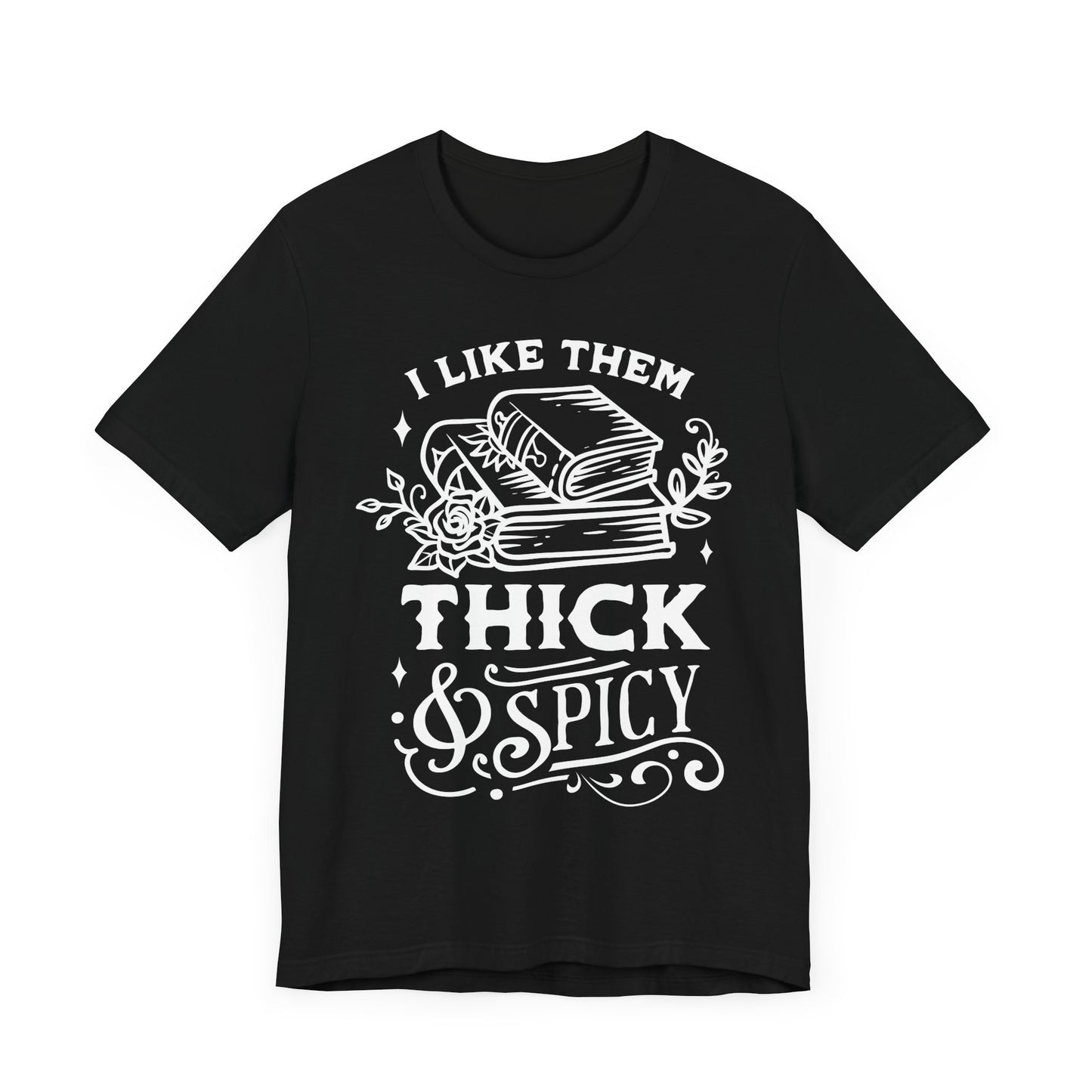 I Like Them Thick and Spicy T-Shirt – Funny Graphic Tee for Book Lovers and Readers