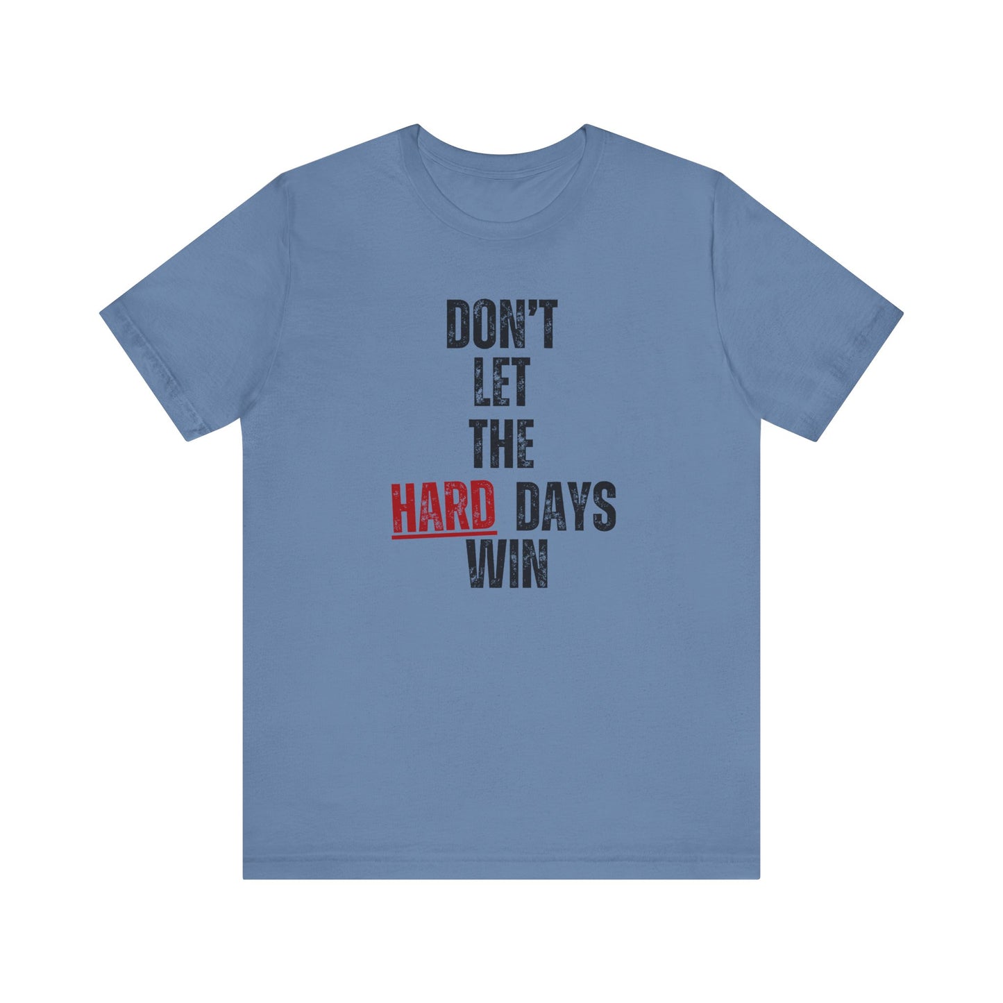 Don’t Let the Hard Days Win T-Shirt – Inspirational Mental Health Awareness Tee for Women & Men
