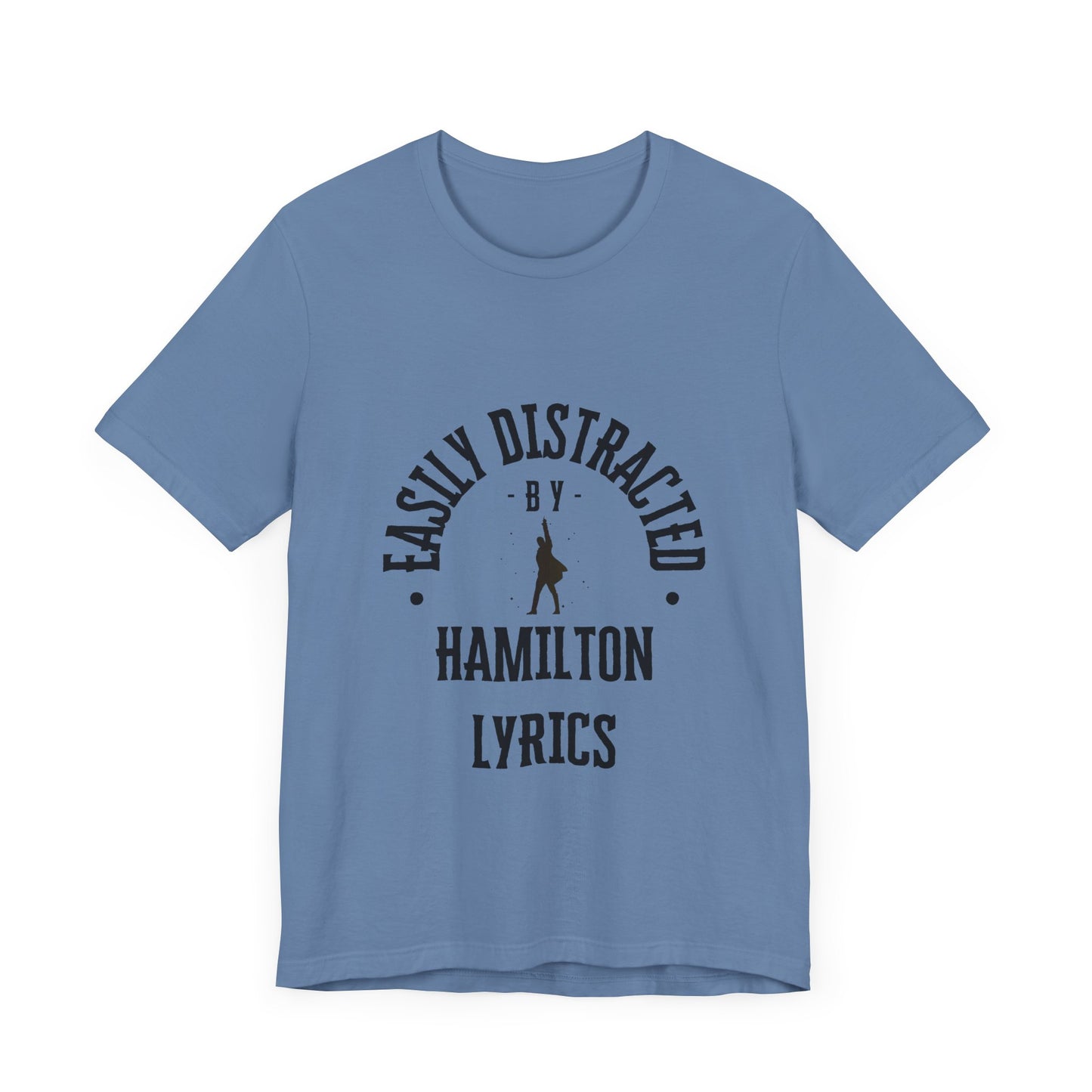 Easily Distracted by Hamilton Lyrics – Funny Broadway T-Shirt
