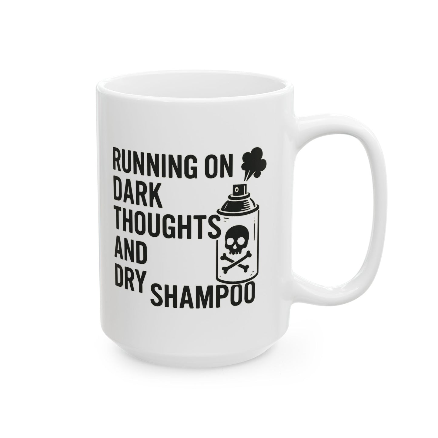 Running on Dark Thoughts and Dry Shampoo – Ceramic Mug