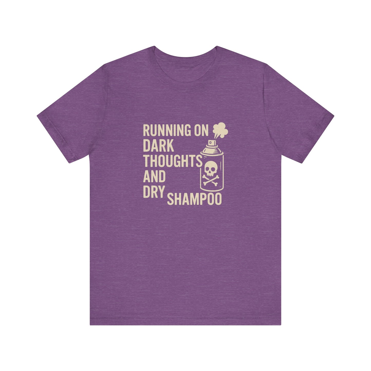 Running on Dark Thoughts and Dry Shampoo – Funny Women’s T-Shirt for Survival Mode
