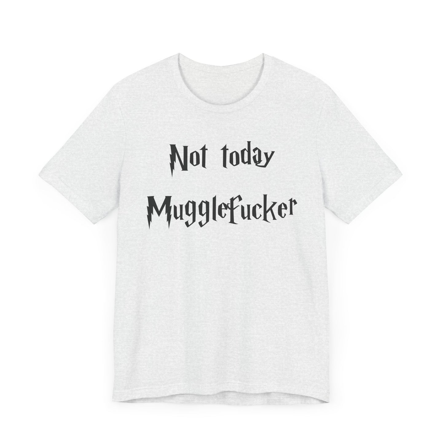 Not Today MuggleF*cker T-Shirt – Funny Wizard-Inspired Fantasy Tee for Adults
