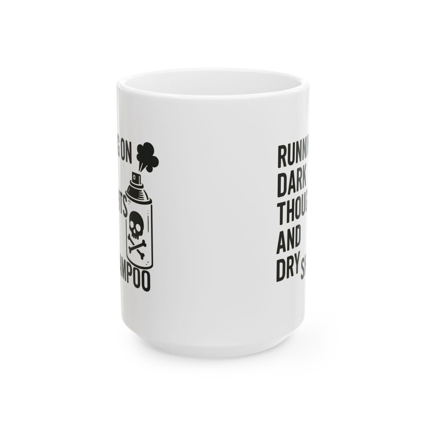 Running on Dark Thoughts and Dry Shampoo – Ceramic Mug