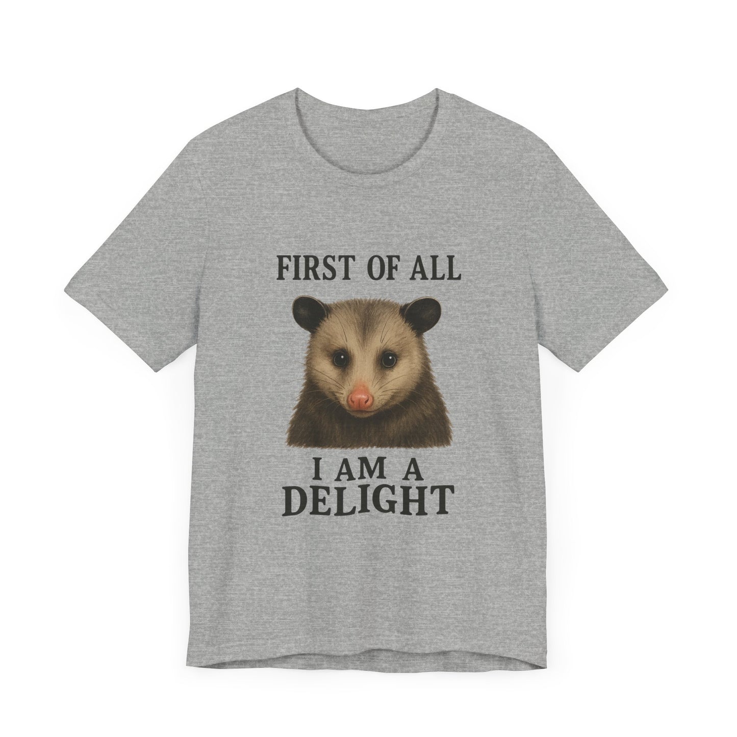 First of All, I’m a Delight T-Shirt – Funny Sarcastic Opossum Shirt for Feral Moms and Self-Love Queens