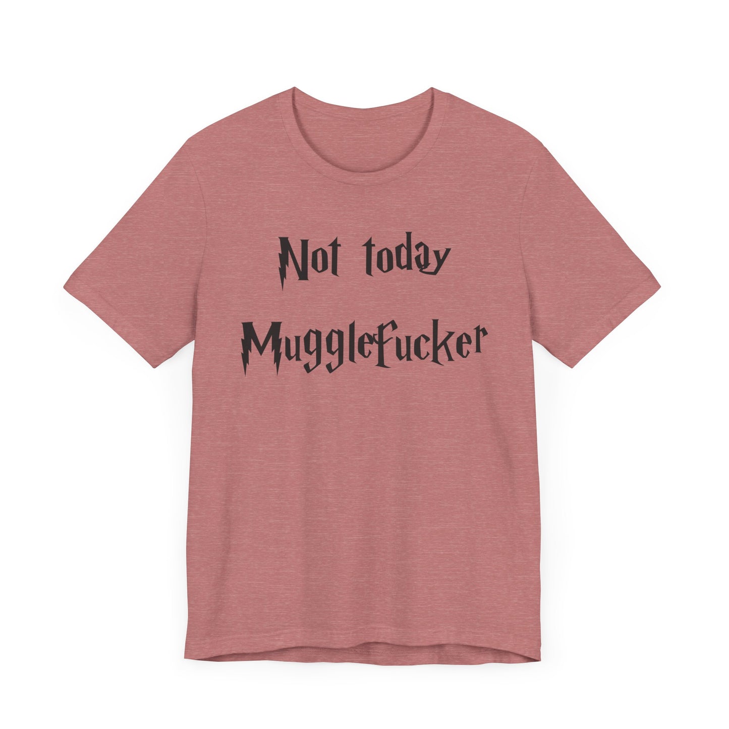 Not Today MuggleF*cker T-Shirt – Funny Wizard-Inspired Fantasy Tee for Adults
