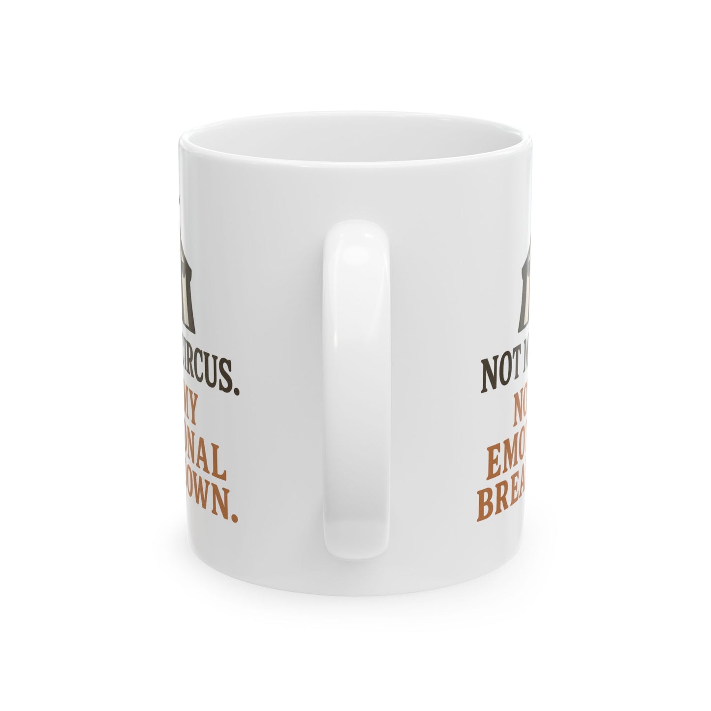 Not My Circus. Not My Emotional Breakdown – Ceramic Mug