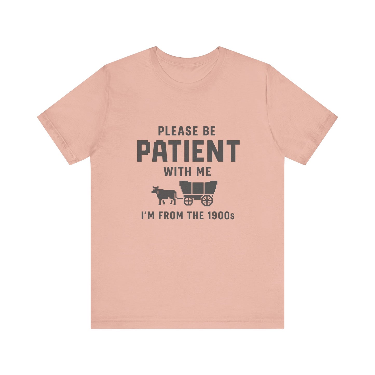 Please Be Patient With Me – I'm From the 1900s T-Shirt