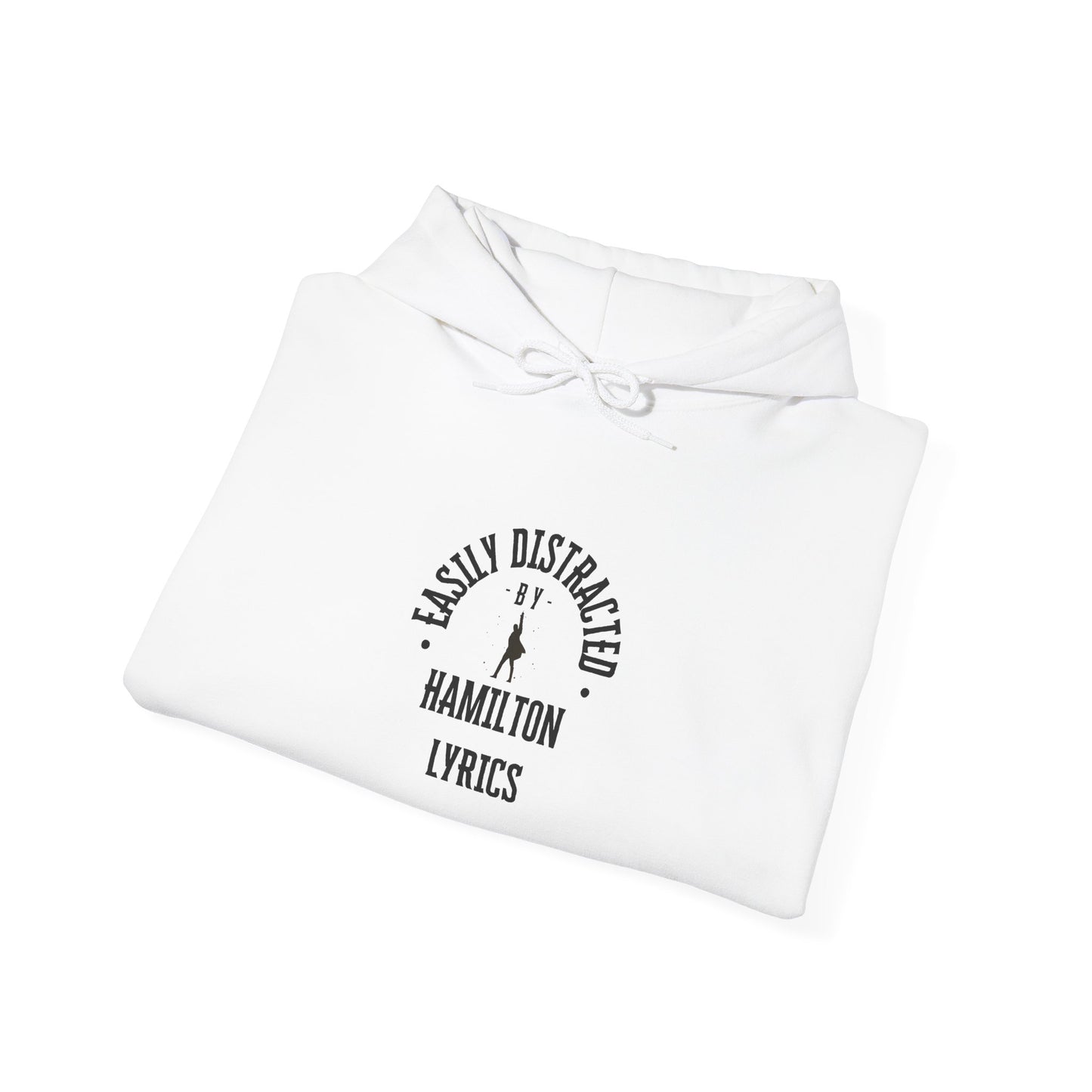 Easily Distracted by Hamilton Lyrics – Funny Broadway Hoodie for Musical Nerds