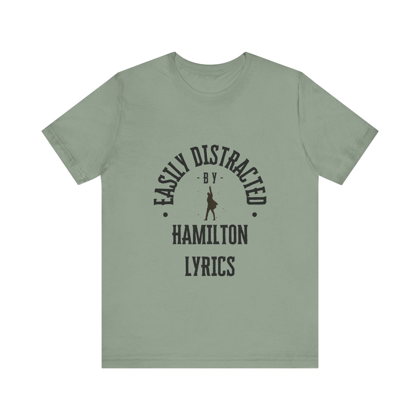 Easily Distracted by Hamilton Lyrics – Funny Broadway T-Shirt